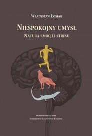 Niespokojny umysł. Natura emocji i stresu