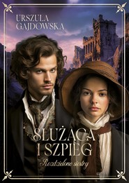 Rozdzielone siostry Tom 1 Służąca i szpieg