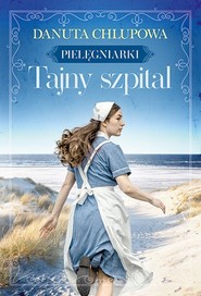 Tajny szpital. Pielęgniarki Tom 2