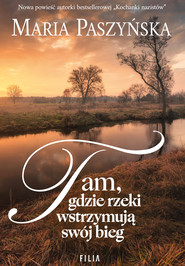 Tam, gdzie rzeki wstrzymują swój bieg