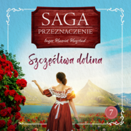 Szczęśliwa dolina. Saga Przeznaczenie. Tom 7