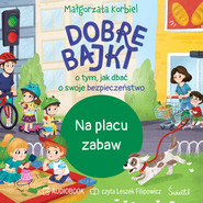 Na placu zabaw. Dobre bajki o tym, jak dbać o swoje bezpieczeństwo