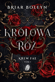 Królowa Róż. Krew Fae, Tom 1