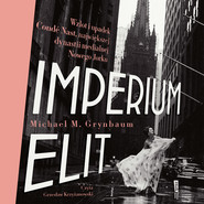Imperium elit. Wzlot i upadek Condé Nast, największej dynastii medialnej Nowego Jorku