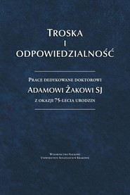 Troska i odpowiedzialność. Prace dedykowane...