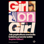 Girl on Girl. Jak popkultura zwróciła kobiety przeciw sobie