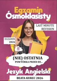 Egzamin ósmoklasisty, język angielski. (Nie) ostatnia powtórka przed E8...