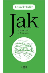 Jak zamieszkać w Toskanii
