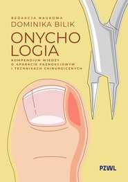 Onychologia. Kompendium wiedzy o aparacie paznokciowym i technikach chirurgicznych