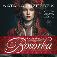 Bosorka. Pogranicze. Tom 1