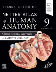 Netter Atlas of Human Anatomy. Classic Regional Approach with Latin Terminology