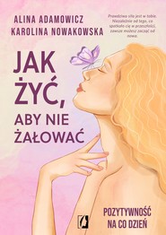 Jak żyć, aby nie żałować