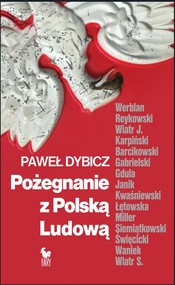 Pożegnanie z Polską Ludową. Rozmowy o schyłku PRL i narodzinach III RP