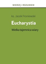 Eucharystia. Wielka tajemnica wiary