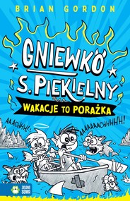 Gniewko S. Piekielny. Wakacje to porażka