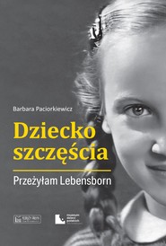 Dziecko szczęścia. Przeżyłam Lebensborn