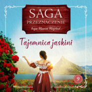 Tajemnica jaskini. Saga Przeznaczenie. Tom 9
