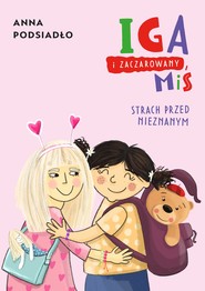 Iga i zaczarowany miś. Strach przed nieznanym
