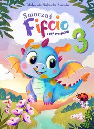 Smoczuś Fifcio i jego przyjaciele. Część 3