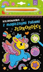Kolorowanka z magicznymi foliami. Jednorożce