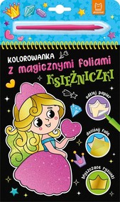 Kolorowanka z magicznymi foliami. Księżniczki