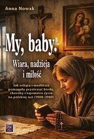 My, baby. Wiara, nadzieja i miłość. Jak...