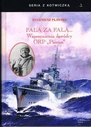 Fala za falą. Wspomnienia dowódcy ORP "Piorun" w.4
