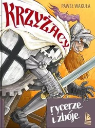 Krzyżacy - rycerze i zbóje