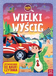 Wielki wyścig. Duże litery. Opowiadania do nauki czytania