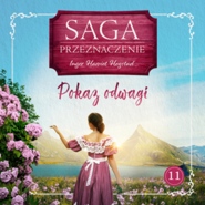 Pokaz odwagi. Saga Przeznaczenie. Tom 11
