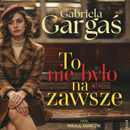 To nie było na zawsze