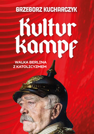 Kulturkampf. Walka Berlina z katolicyzmem (e-book)