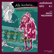 Ale historia... 4 Zygmuncie, i kto tu rządzi?