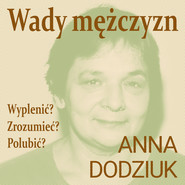 Wady mężczyzn. Wyplenić? Zrozumieć? Polubić?