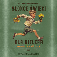 Słońce świeci dla Hitlera. Zwyczajne życie w III Rzeszy