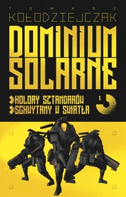 Dominium Solarne. Tom 1 (Kolory sztandarów, Schwytany w światła)