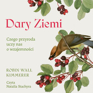 Dary Ziemi. Czego przyroda uczy nas o wzajemności