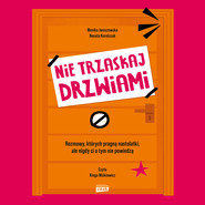 Nie trzaskaj drzwiami. Rozmowy, których pragną nastolatki, ale nigdy Ci o tym nie powiedzą