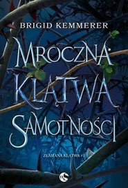 Mroczna klątwa samotności. Złamana klątwa Tom 1 (wyd.2)
