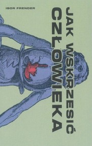 Jak wskrzesić człowieka