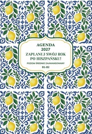 AGENDA 2027. Zaplanuj swój rok po hiszpańsku. Poziom początkujący B1-B2