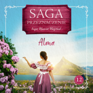Alma. Saga Przeznaczenie. Tom 12