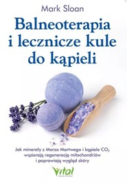 Balneoterapia i lecznicze kule do kąpieliJak minerały z Morza Martwego i kąpiele CO2 wspierają regenerację mitochondriów i poprawiają wygląd skóry
