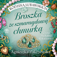 Broszka ze szmaragdową chmurką. Rodzina Lubawskich. Tom 1