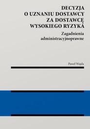 Decyzja o uznaniu dostawcy za dostawcę wysokiego ryzyka. Zagadnienia administracyjnoprawne