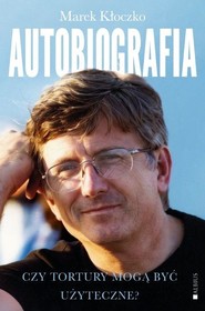Czy tortury mogą być użyteczne? Autobiografia