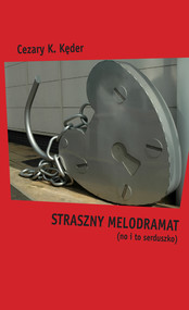 Straszny melodramat (no i to serduszko)