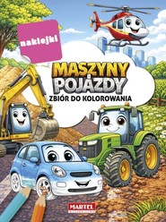 Zbiór do kolorowania z naklejkami Maszyny i pojazdy