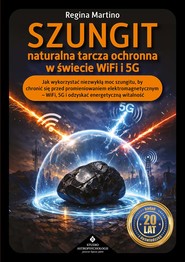 Szungit naturalna tarcza ochronna w świecie WiFi i 5G. Jak zabezpieczyć ciało, energię i otoczenie przed promieniowaniem elektromagnetycznym