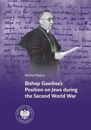 Bishop Gawlina’s Position on Jews during the Second World War